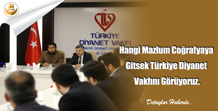 Hangi Mazlum Coğrafyaya Gitsek Türkiye Diyanet Vakfını Görüyoruz.