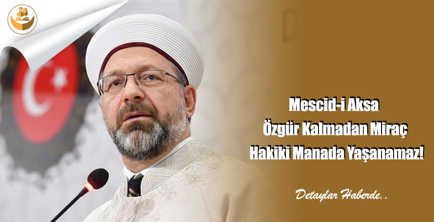 Mescid-i Aksa Özgür Kalmadan Miraç Hakiki Manada Yaşanamaz!