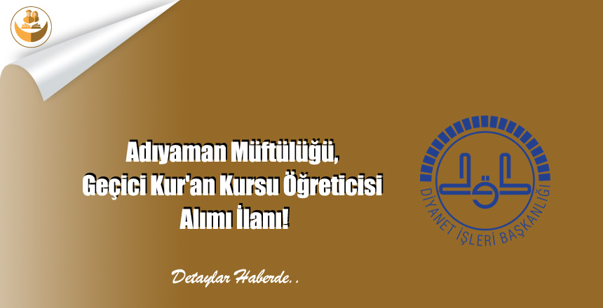 Adıyaman Müftülüğü, Geçici Kur’an Kursu Öğreticisi Alımı İlanı!