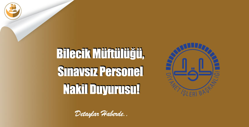 Bilecik Müftülüğü, Sınavsız Personel Nakil Duyurusu!