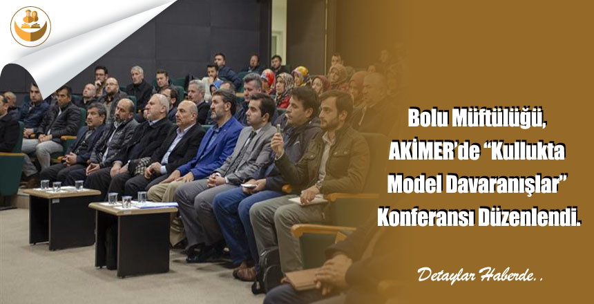Bolu Müftülüğü, AKİMER’de “Kullukta Model Davaranışlar” Konferansı Düzenlendi.