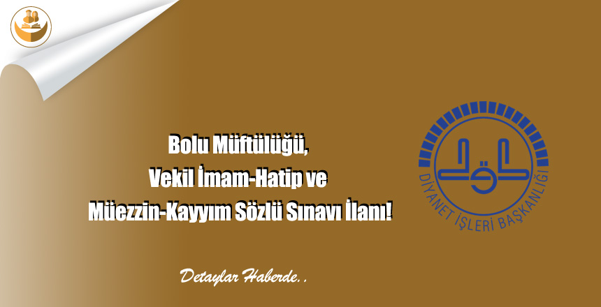 Bolu Müftülüğü, Vekil İmam-Hatip ve Müezzin-Kayyım Sözlü Sınavı İlanı!