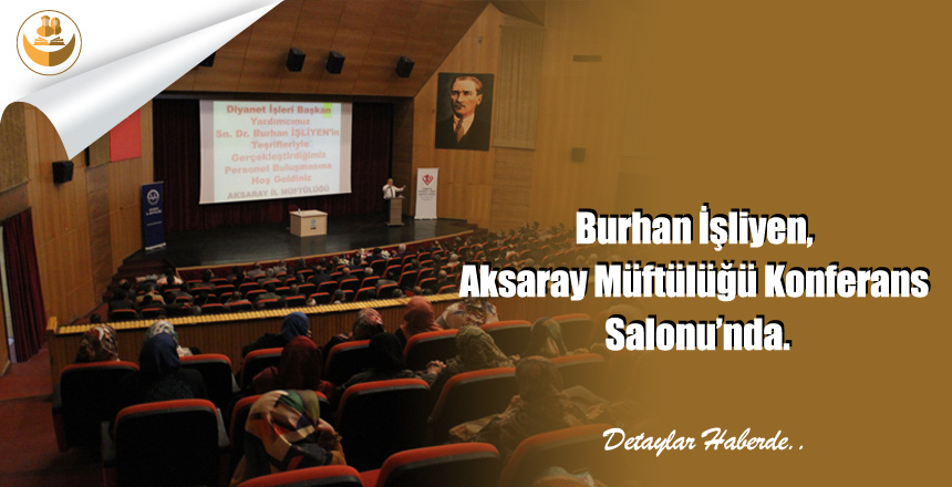 Burhan İşliyen, Aksaray Müftülüğü Konferans Salonu’nda.