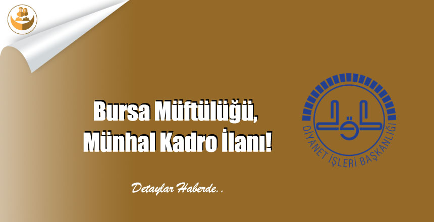 Bursa Müftülüğü, Münhal Kadro İlanı!