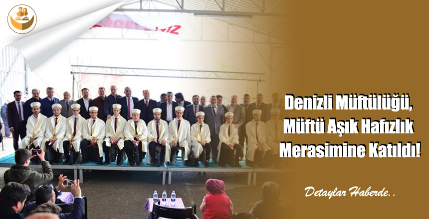 Denizli Müftülüğü, Müftü Aşık Hafızlık Merasimine Katıldı!