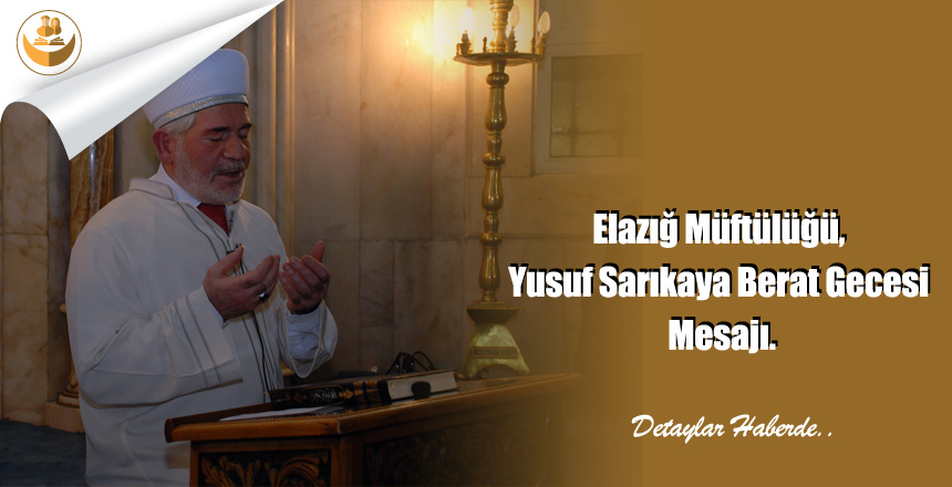 Elazığ Müftülüğü, Yusuf Sarıkaya Berat Gecesi Mesajı.