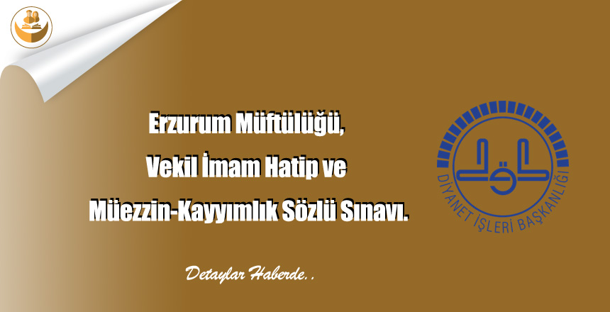 Erzurum Müftülüğü, Vekil İmam Hatip ve Müezzin-Kayyımlık Sözlü Sınavı.