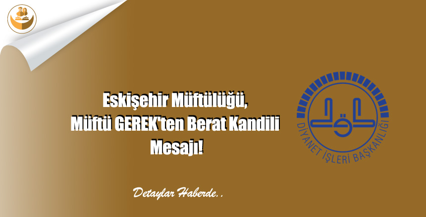 Eskişehir Müftülüğü, Müftü GEREK’ten Berat Kandili Mesajı!