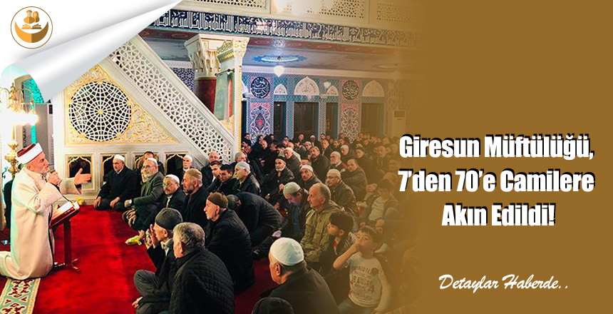 Giresun Müftülüğü, 7’den 70’e Camilere Akın Edildi!