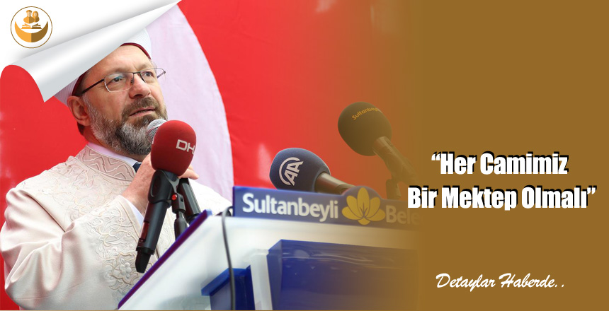 “Her Camimiz Bir Mektep Olmalı”