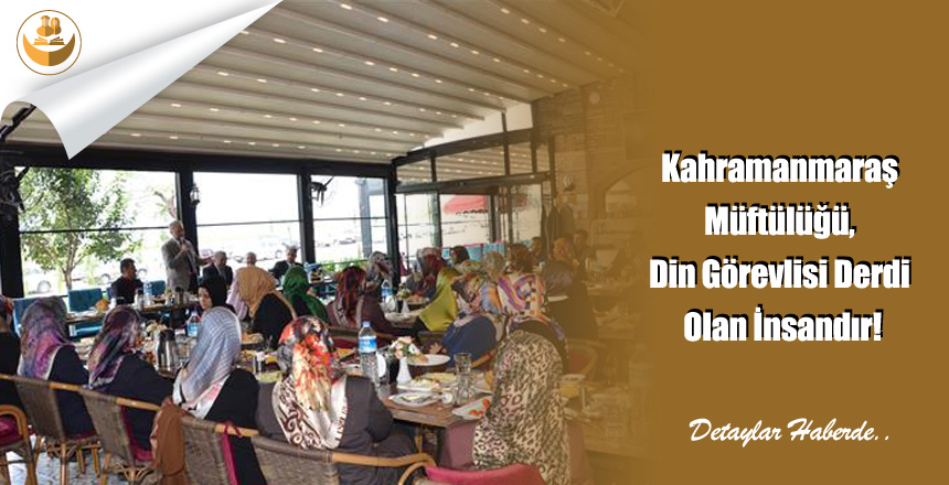 Kahramanmaraş Müftülüğü, Din Görevlisi Derdi Olan İnsandır!