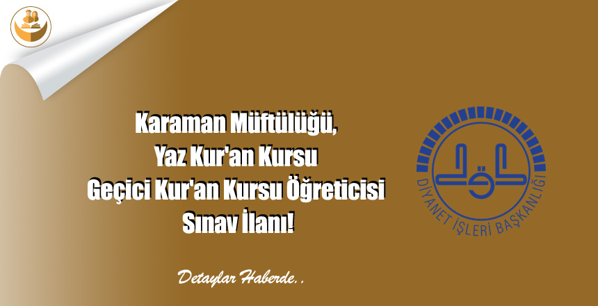 Karaman Müftülüğü, Yaz Kur’an Kursu Geçici Kur’an Kursu Öğreticisi Sınav İlanı!