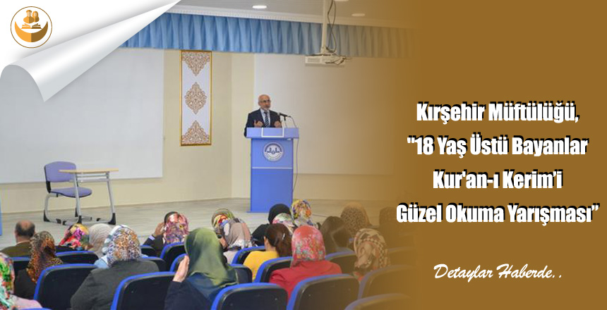 Kırşehir Müftülüğü, “18 Yaş Üstü Bayanlar Kur’an-ı Kerim’i Güzel Okuma Yarışması”