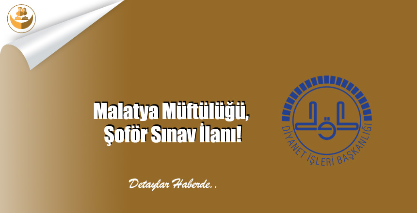 Malatya Müftülüğü, Şoför Sınav İlanı!