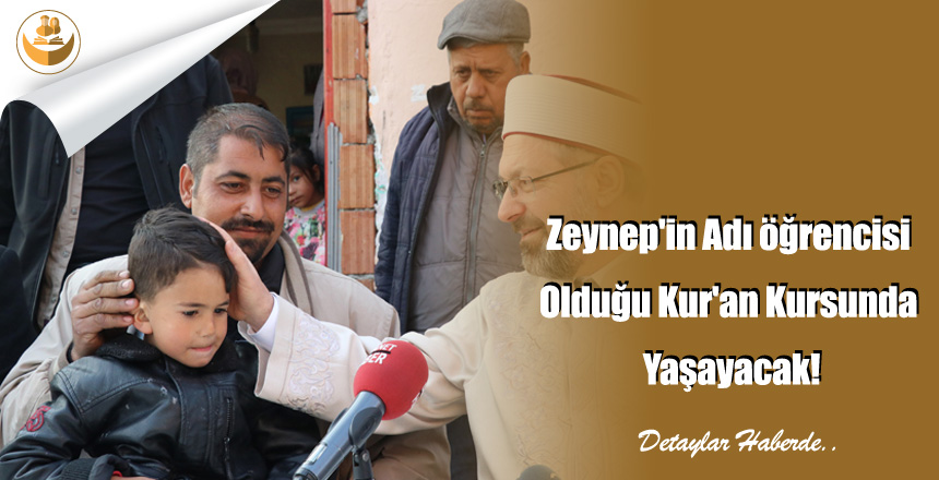 Zeynep’in Adı öğrencisi Olduğu Kur’an Kursunda Yaşayacak!