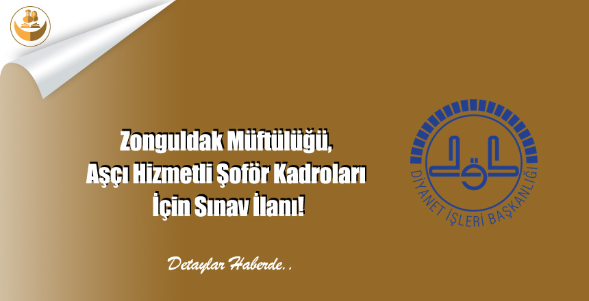 Zonguldak Müftülüğü, Aşçı Hizmetli Şoför Kadroları İçin Sınav İlanı!