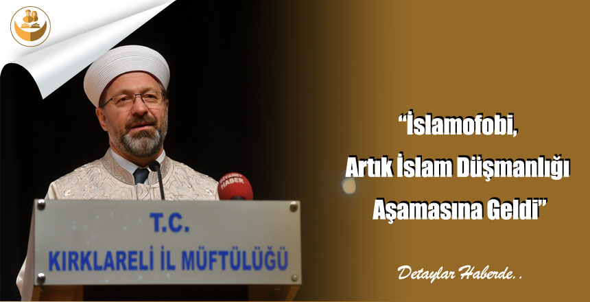 “İslamofobi, Artık İslam Düşmanlığı Aşamasına Geldi”
