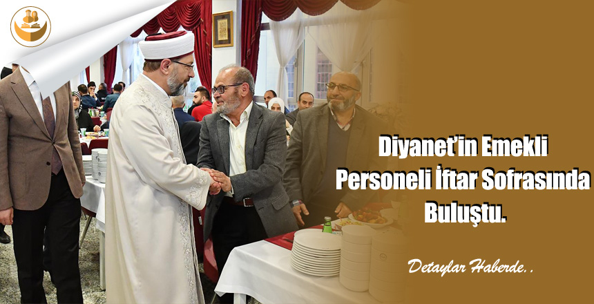 Diyanet’in Emekli Personeli İftar Sofrasında Buluştu.