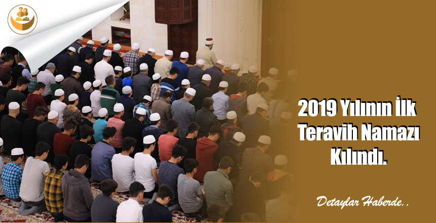 2019 Yılının İlk Teravih Namazı Kılındı.