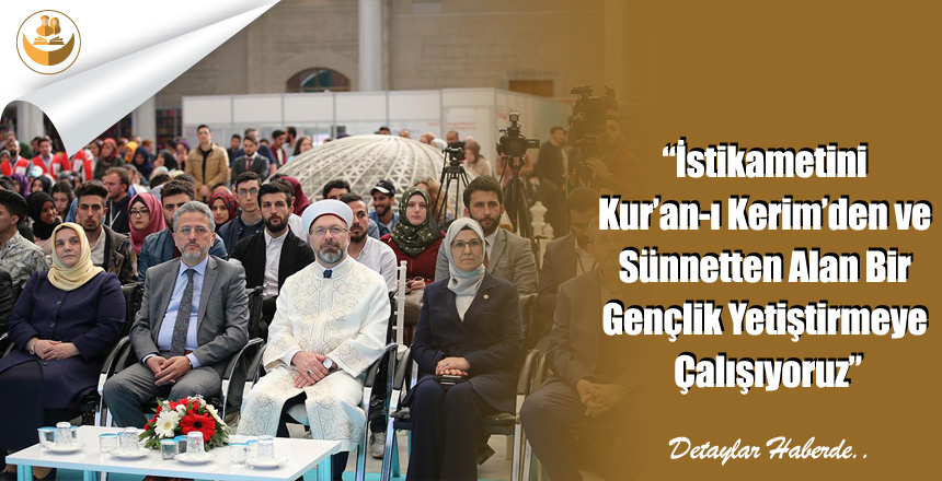 “İstikametini Kur’an-ı Kerim’den ve Sünnetten Alan Bir Gençlik Yetiştirmeye Çalışıyoruz”