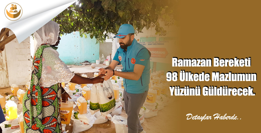 Ramazan Bereketi 98 Ülkede Mazlumun Yüzünü Güldürecek.