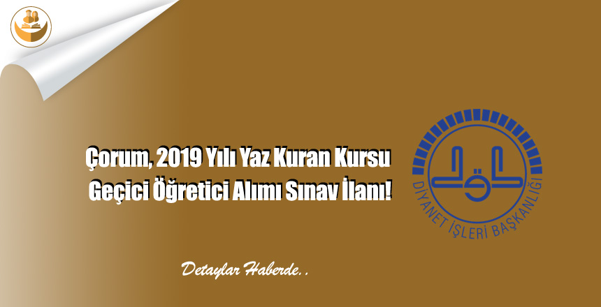 Çorum, 2019 Yılı Yaz Kuran Kursu Geçici Öğretici Alımı Sınav İlanı!