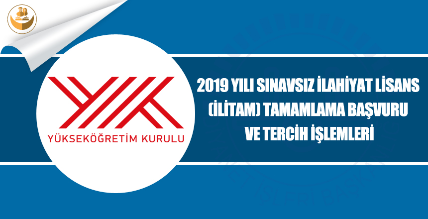 2019 Sınavsız İlahiyat Lisans Tamamlama (İLİTAM) Başvuru ve Tercih İşlemleri