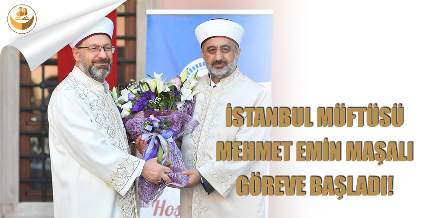 İstanbul Müftüsü, Prof. Dr. Mehmet Emin Maşalı Göreve Başladı!