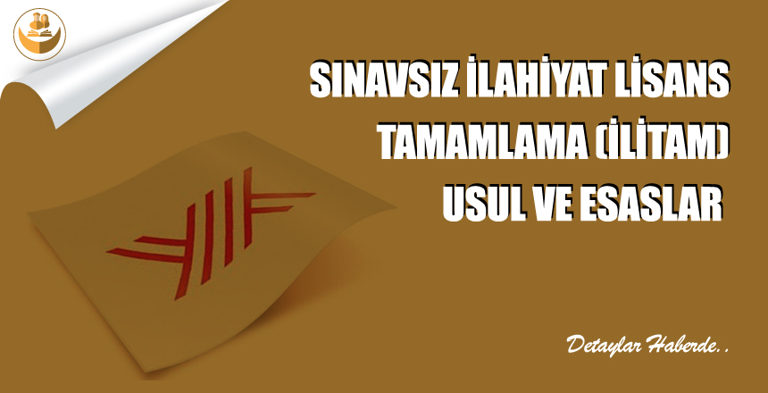 Sınavsız İlahiyat Lisans Tamamlama (İLİTAM) İlişkin Usul ve Esaslar