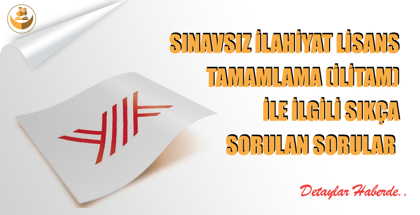 Sınavsız İlahiyat Tamamlama (İLİTAM) İle İlgili Sıkça Sorulan Sorular