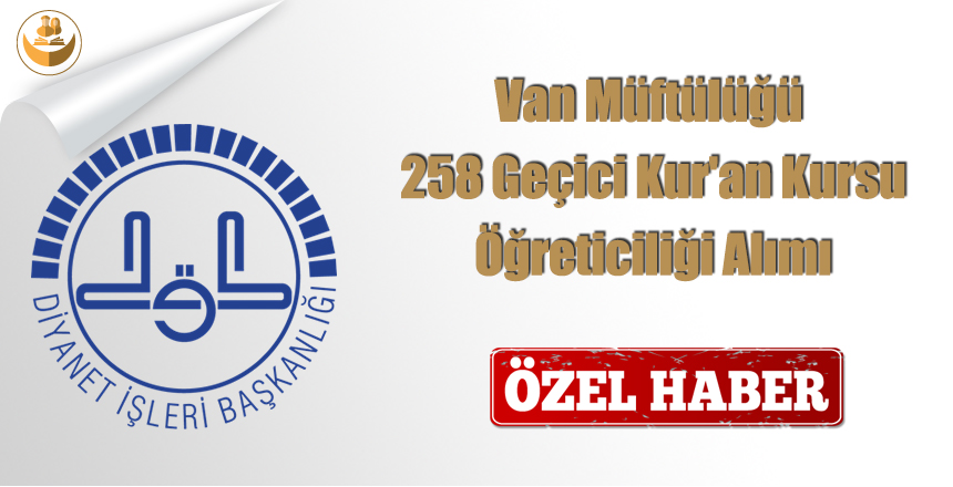 2019-2020 Van Müftülüğü 258 Geçici Kur’an Kursu Öğreticiliği Alım Duyurusu
