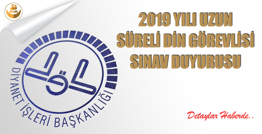 2019 Yılı Uzun Süreli Din Görevlisi Sınav Duyurusu
