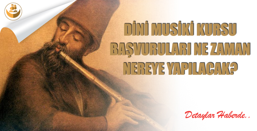 Diyanet, Dini Musiki Kursu Başvuruları Ne Zaman ve Nereye Yapılacaktır?