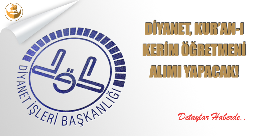 Diyanet, Kur’an-ı Kerim Öğretmeni Alımı Yapacak!