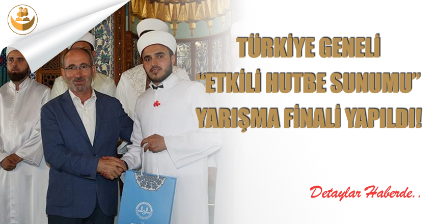 Türkiye Geneli Etkili Hutbe Sunumu Finali Yapıldı!