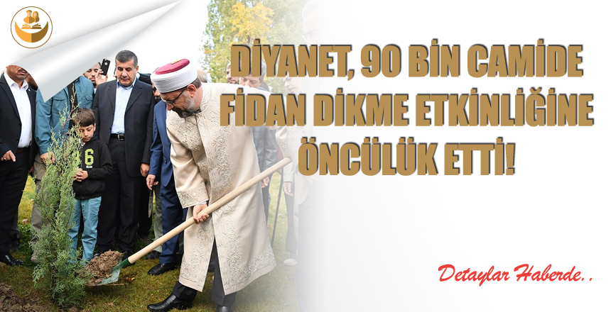 Diyanet, 90 Bin Camide Fidan Dikme Etkinliğine Öncülük Etti!