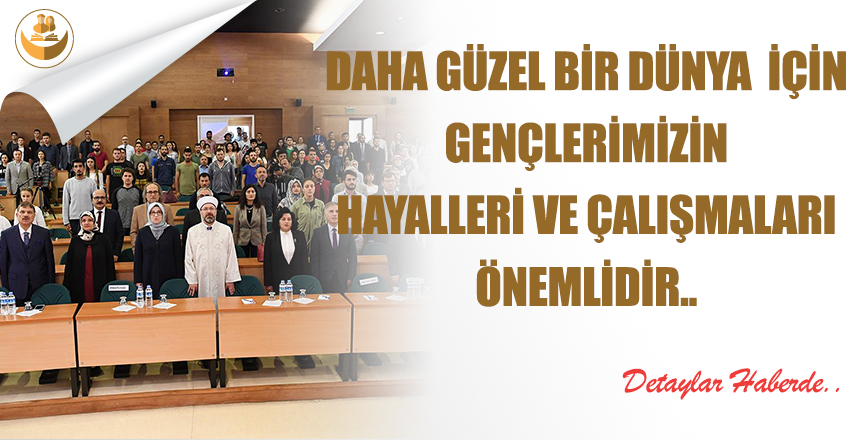 Daha Güzel Bir Dünya  İçin Gençlerimizin Hayalleri Ve Çalışmaları Önemlidir..
