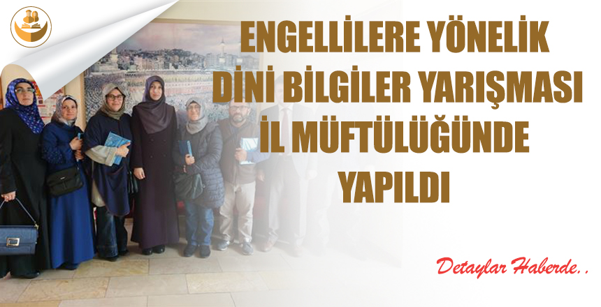 Engellilere Yönelik Dini Bilgiler Yarışması İl Müftülüğünde Yapıldı