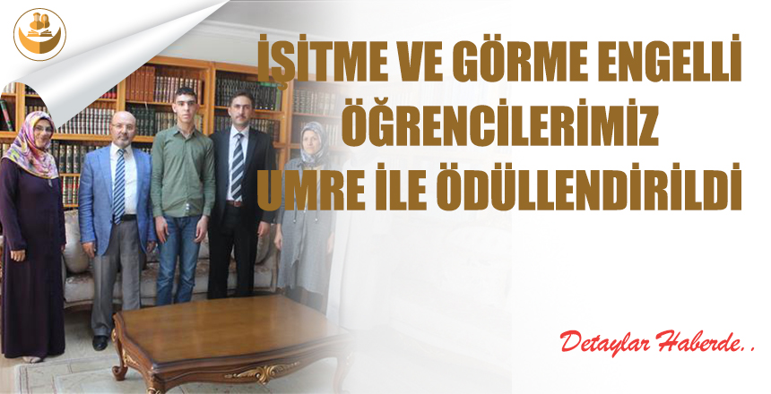 İşitme Ve Görme Engelli Öğrencilerimiz Umre İle Ödüllendirildi