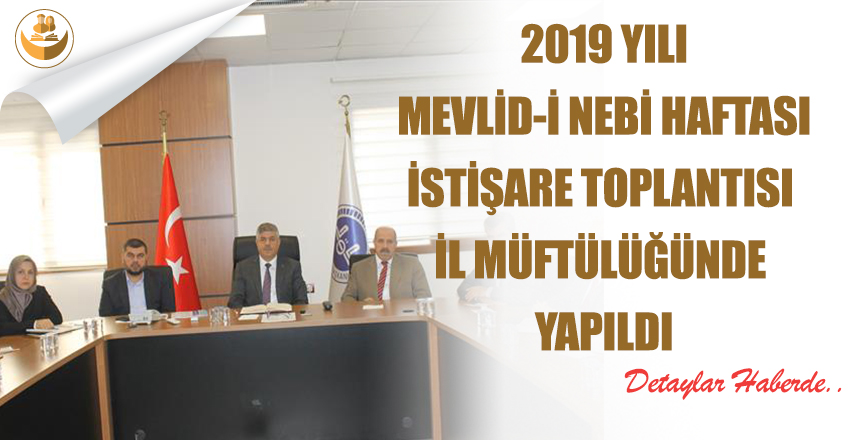 2019 Yılı Mevlid-İ Nebi Haftası İstişare Toplantısı İl Müftülüğünde Yapıldı