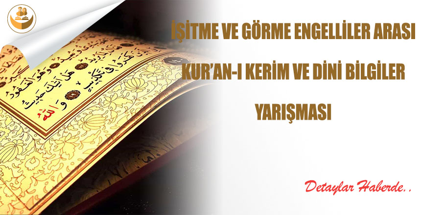 İşitme ve Görme Engelliler Arası Kur’an-ı Kerim ve Dini Bilgiler Yarışması