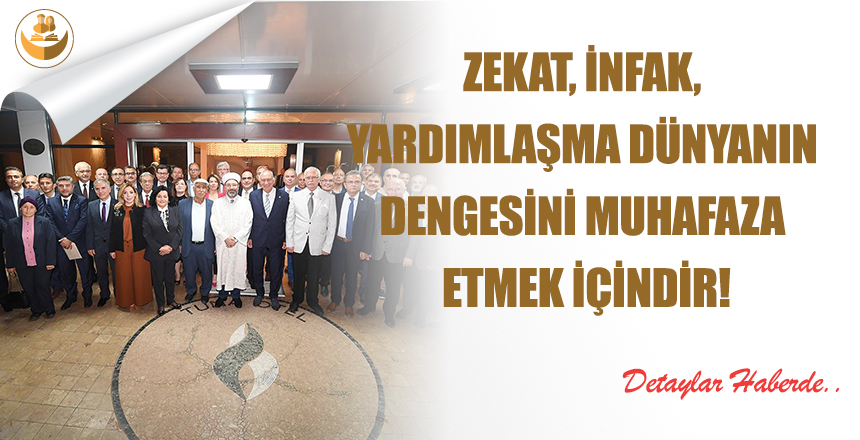 Zekat, İnfak, Yardımlaşma Dünyanın Dengesini Muhafaza Etmek İçindir!