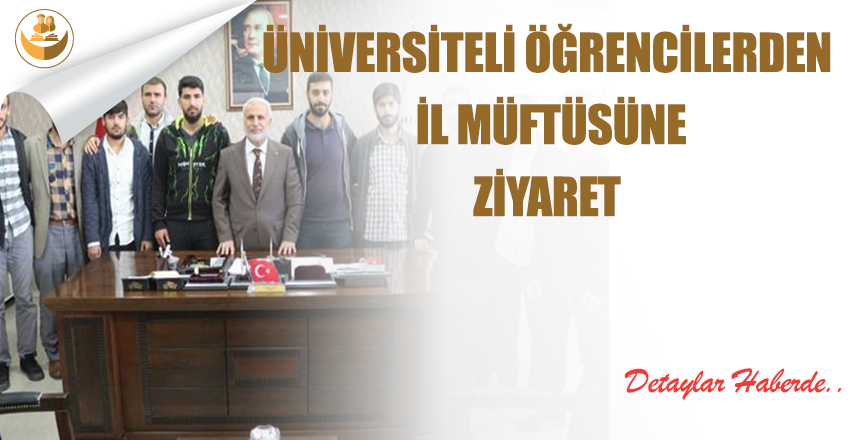 Üniversiteli Öğrencilerden İl Müftüsüne Ziyaret
