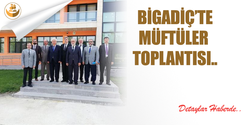 Bigadiç’te Müftüler Toplantısı