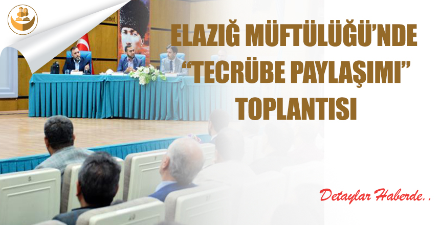 Elazığ Müftülüğü’nde “Tecrübe Paylaşımı” Toplantısı