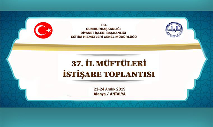 37. İl Müftüleri İstişare Toplantısı Başlıyor!