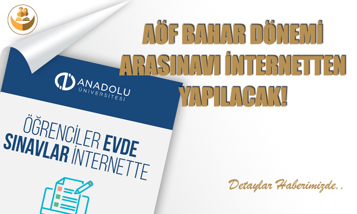 Anadolu Üniversitesi AÖF Ara Sınavları İnternet Üzerinden Yapılacak!