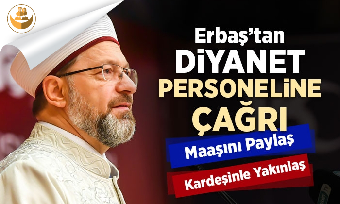 Diyanet İşleri Başkanı Erbaş’tan Diyanet Personeline Anlamlı Çağrı!