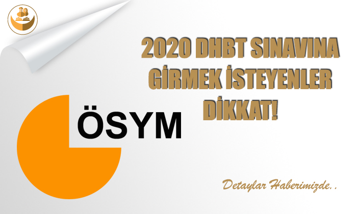 2020 DHBT Sınavına Girecek Adaylar Dikkat!