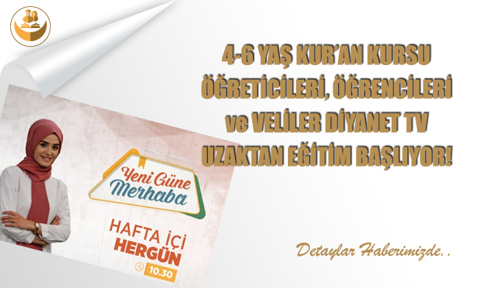 4-6 Yaş Kur’an Kursu Öğreticileri, Öğrencileri ve Velilerine Uzaktan Eğitim
